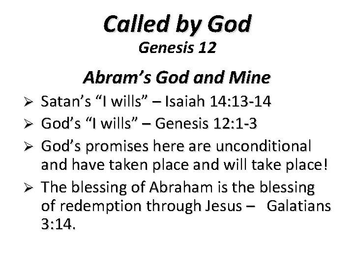 Called by God Genesis 12 Abram’s God and Mine Ø Ø Satan’s “I wills”