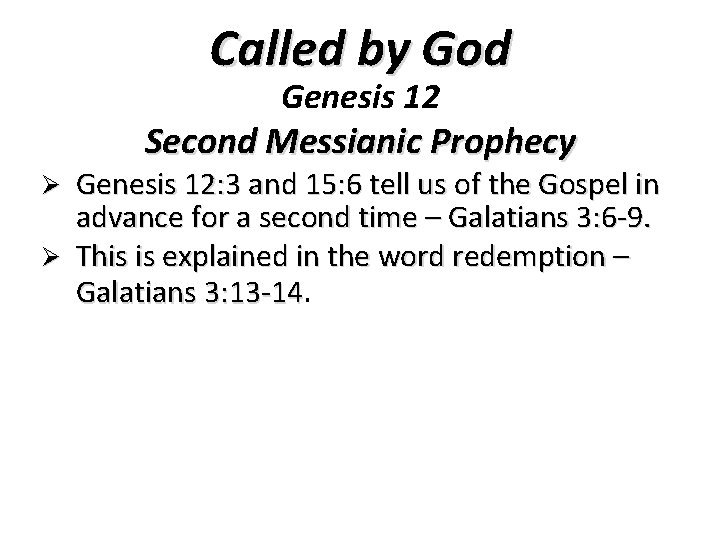 Called by God Genesis 12 Second Messianic Prophecy Genesis 12: 3 and 15: 6