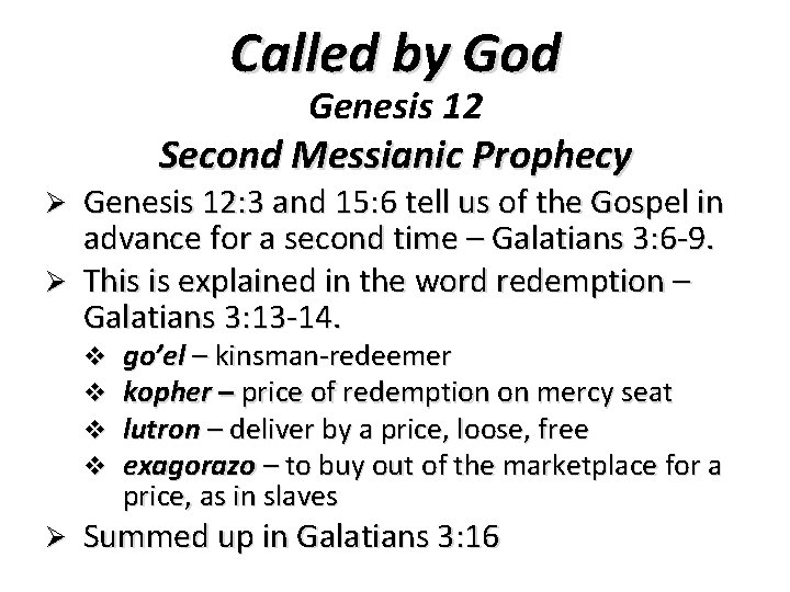 Called by God Genesis 12 Second Messianic Prophecy Genesis 12: 3 and 15: 6