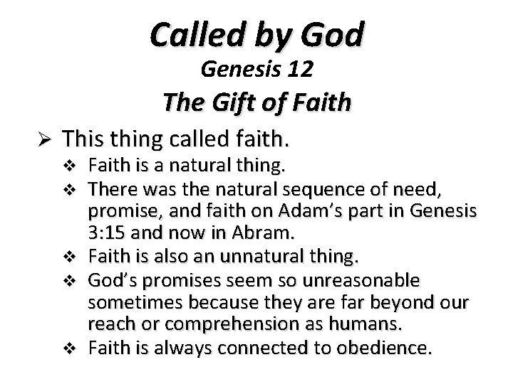 Called by God Genesis 12 The Gift of Faith Ø This thing called faith.