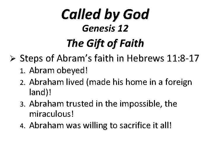 Called by God Genesis 12 The Gift of Faith Ø Steps of Abram’s faith