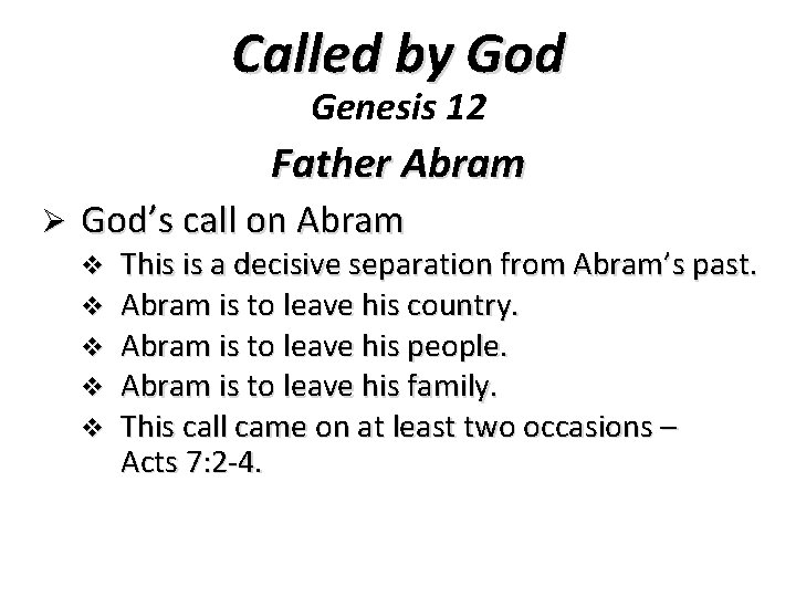 Called by God Genesis 12 Father Abram Ø God’s call on Abram v v