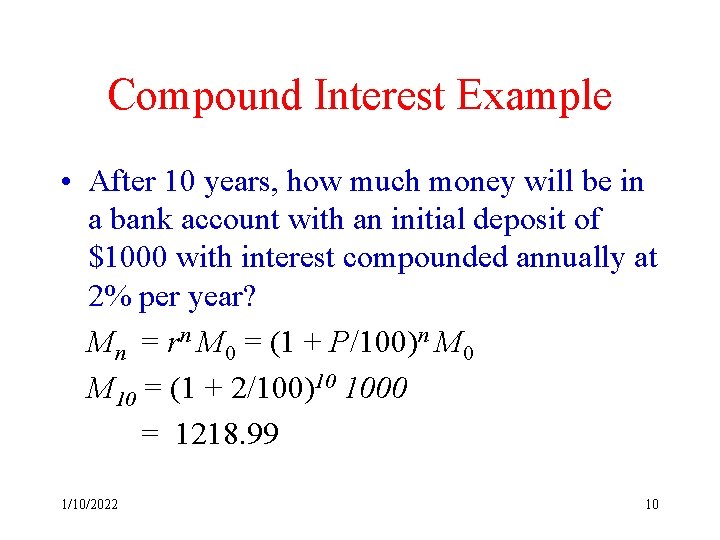Compound Interest Example • After 10 years, how much money will be in a
