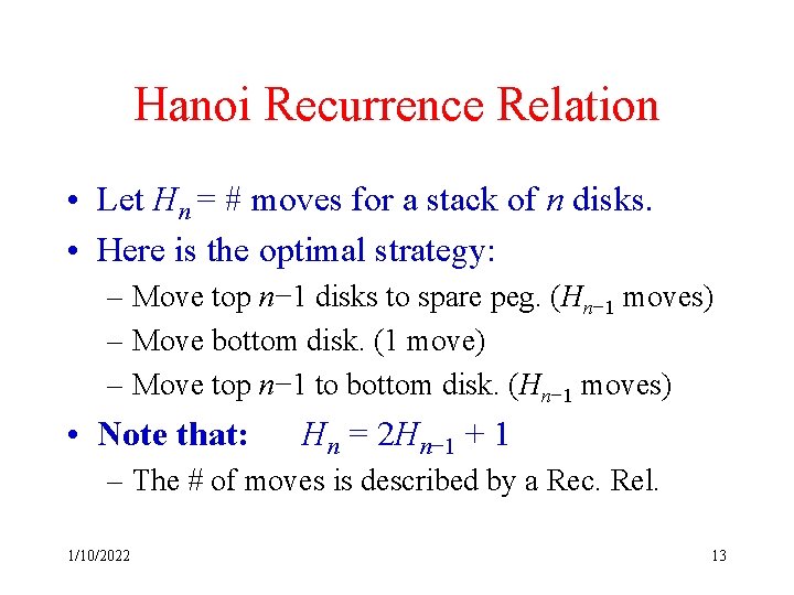 Hanoi Recurrence Relation • Let Hn = # moves for a stack of n
