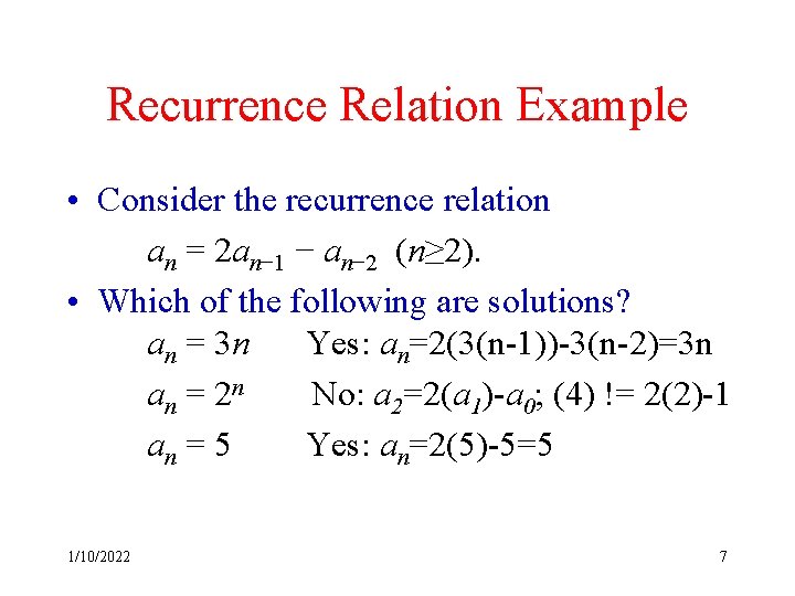 Recurrence Relation Example • Consider the recurrence relation an = 2 an− 1 −