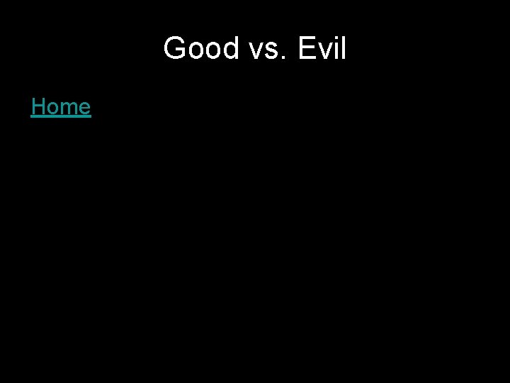 Good vs. Evil Home 