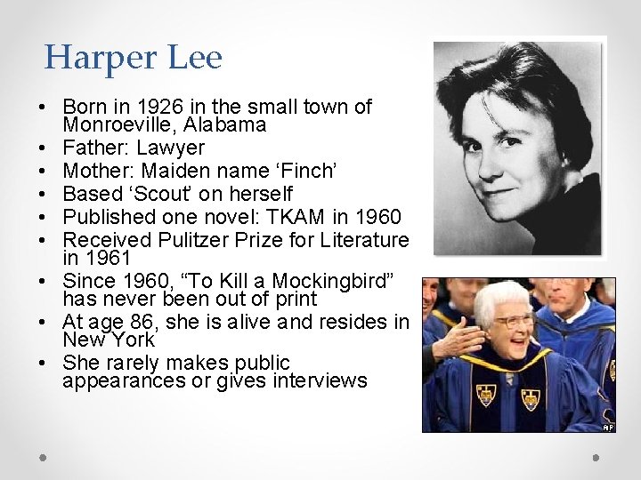 Harper Lee • Born in 1926 in the small town of Monroeville, Alabama •