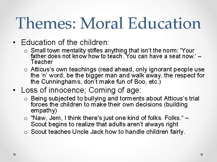 Themes: Moral Education • Education of the children: o Small town mentality stifles anything