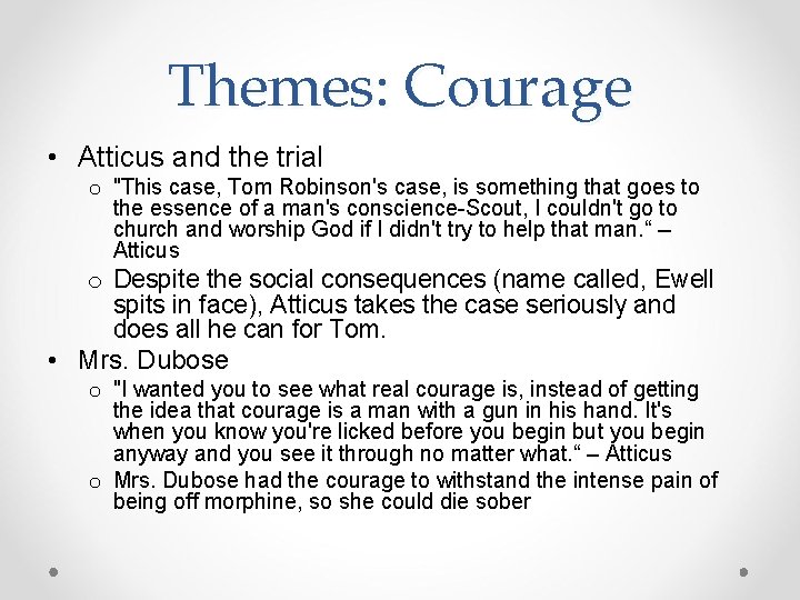 Themes: Courage • Atticus and the trial o "This case, Tom Robinson's case, is