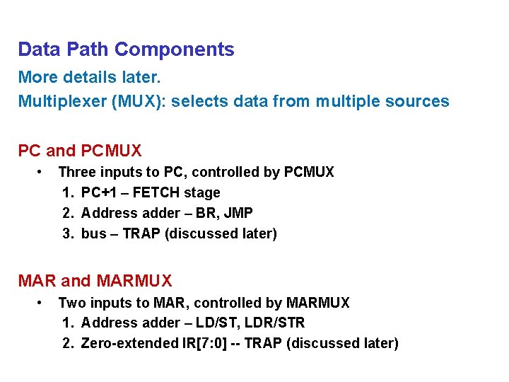 Data Path Components More details later. Multiplexer (MUX): selects data from multiple sources PC