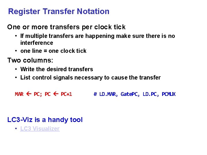 Register Transfer Notation One or more transfers per clock tick • If multiple transfers