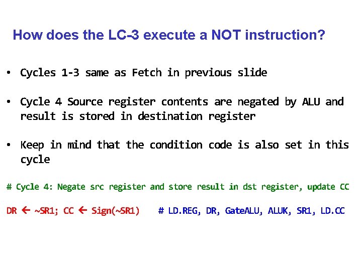 How does the LC-3 execute a NOT instruction? • Cycles 1 -3 same as