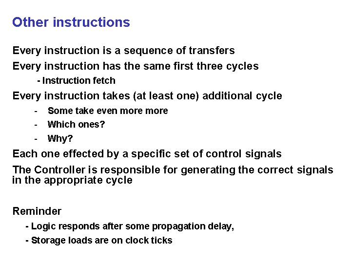 Other instructions Every instruction is a sequence of transfers Every instruction has the same