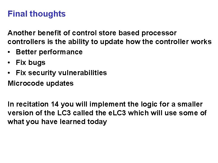 Final thoughts Another benefit of control store based processor controllers is the ability to