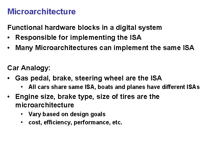 Microarchitecture Functional hardware blocks in a digital system • Responsible for implementing the ISA
