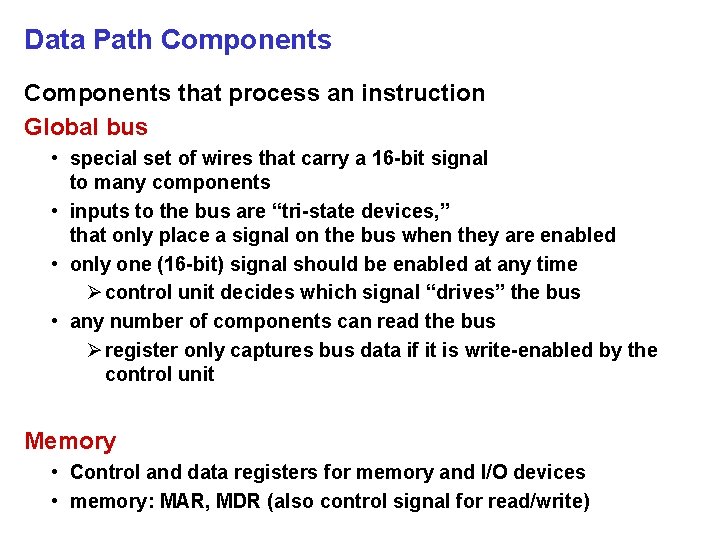 Data Path Components that process an instruction Global bus • special set of wires