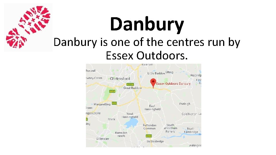 Danbury is one of the centres run by Essex Outdoors. 