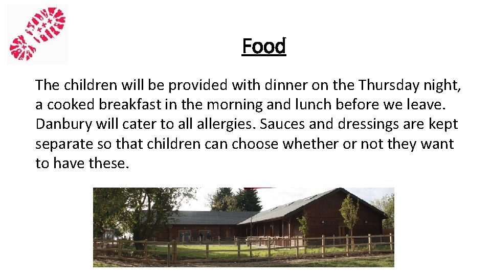 Food The children will be provided with dinner on the Thursday night, a cooked