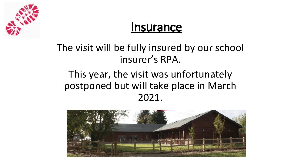Insurance The visit will be fully insured by our school insurer’s RPA. This year,