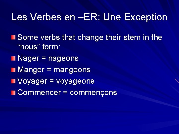 Les Verbes en –ER: Une Exception Some verbs that change their stem in the
