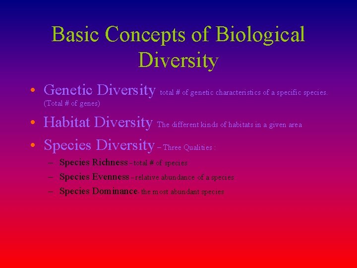 Basic Concepts of Biological Diversity • Genetic Diversity total # of genetic characteristics of