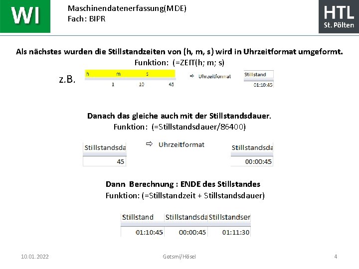 Maschinendatenerfassung(MDE) Fach: BIPR Als nächstes wurden die Stillstandzeiten von (h, m, s) wird in