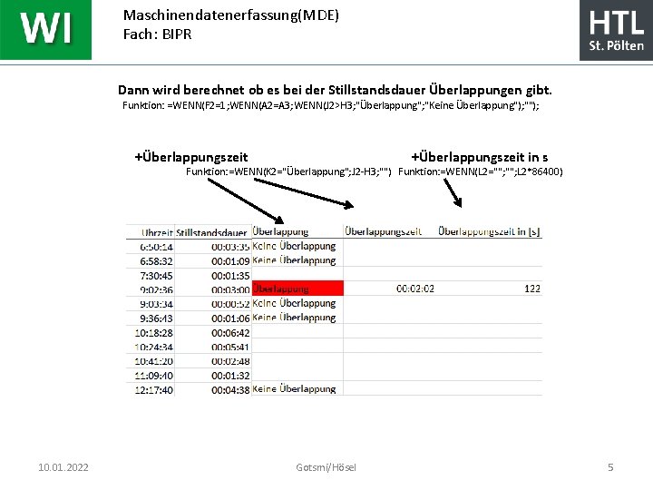 Maschinendatenerfassung(MDE) Fach: BIPR Dann wird berechnet ob es bei der Stillstandsdauer Überlappungen gibt. Funktion: