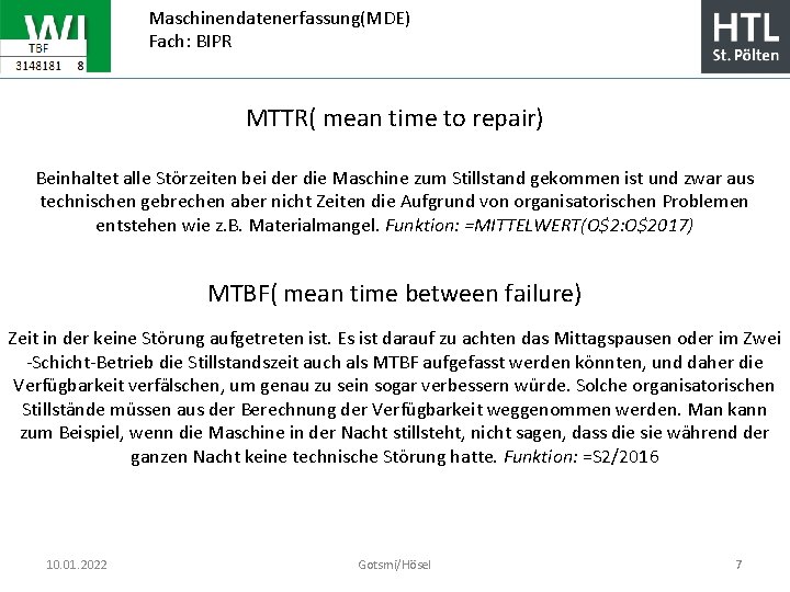 Maschinendatenerfassung(MDE) Fach: BIPR MTTR( mean time to repair) Beinhaltet alle Störzeiten bei der die