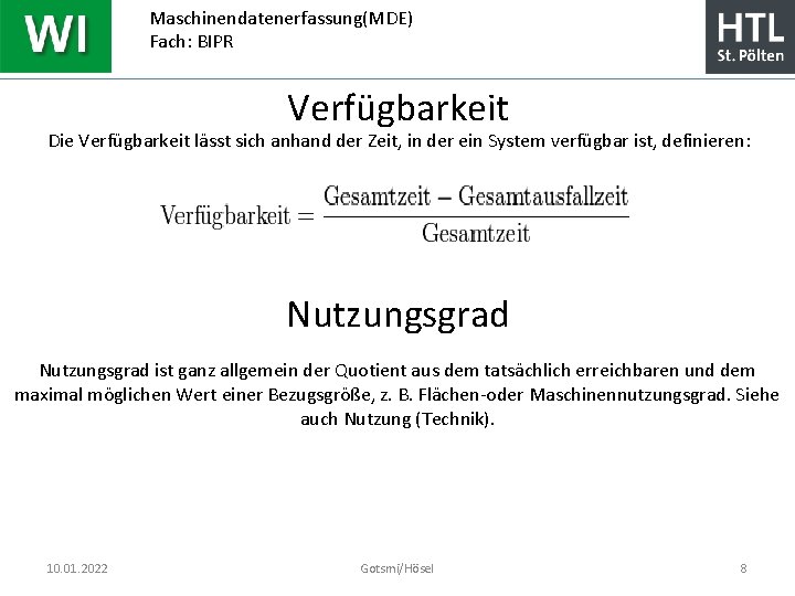 Maschinendatenerfassung(MDE) Fach: BIPR Verfügbarkeit Die Verfügbarkeit lässt sich anhand der Zeit, in der ein