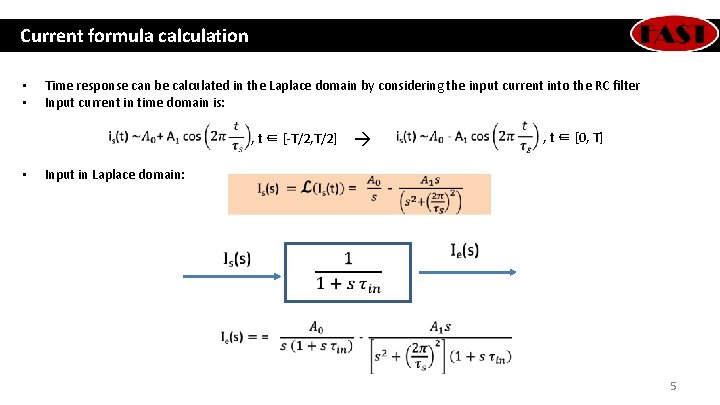 Current formula calculation • • Time response can be calculated in the Laplace domain Current formula calculation • • Time response can be calculated in the Laplace domain