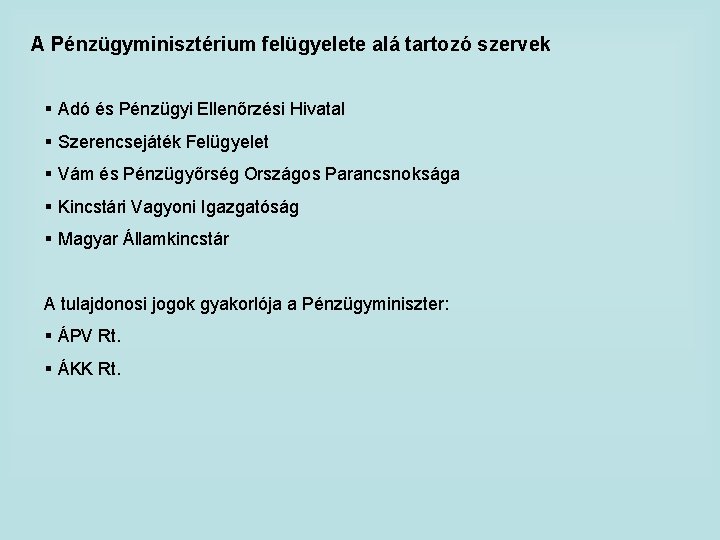 A Pénzügyminisztérium felügyelete alá tartozó szervek § Adó és Pénzügyi Ellenőrzési Hivatal § Szerencsejáték