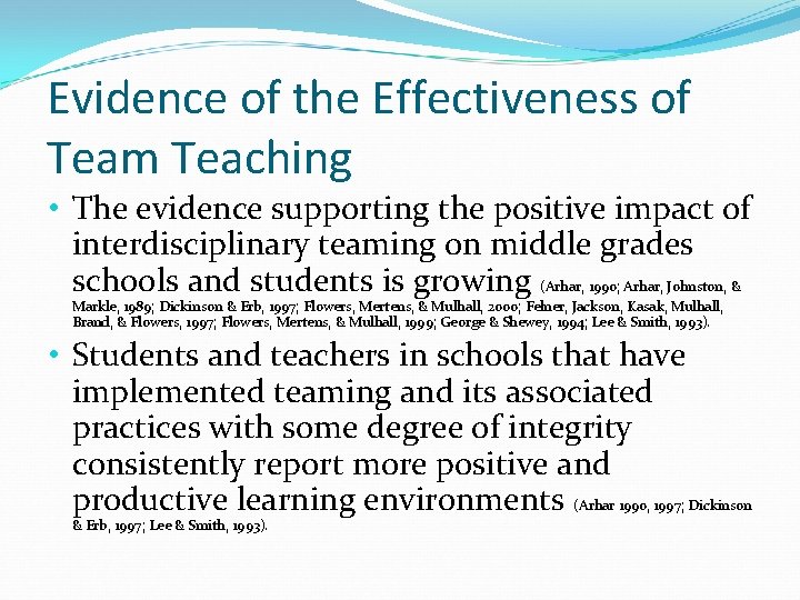 Evidence of the Effectiveness of Team Teaching • The evidence supporting the positive impact