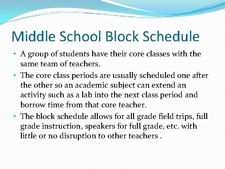 Middle School Block Schedule • A group of students have their core classes with
