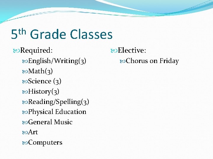 th 5 Grade Classes Required: English/Writing(3) Math(3) Science (3) History(3) Reading/Spelling(3) Physical Education General