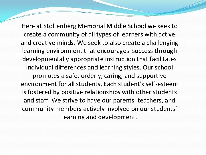 Here at Stoltenberg Memorial Middle School we seek to create a community of all