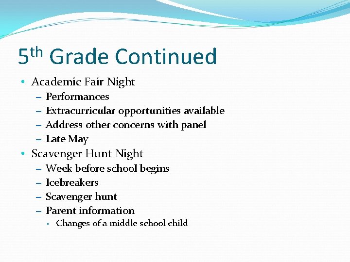 th 5 Grade Continued • Academic Fair Night – Performances – Extracurricular opportunities available