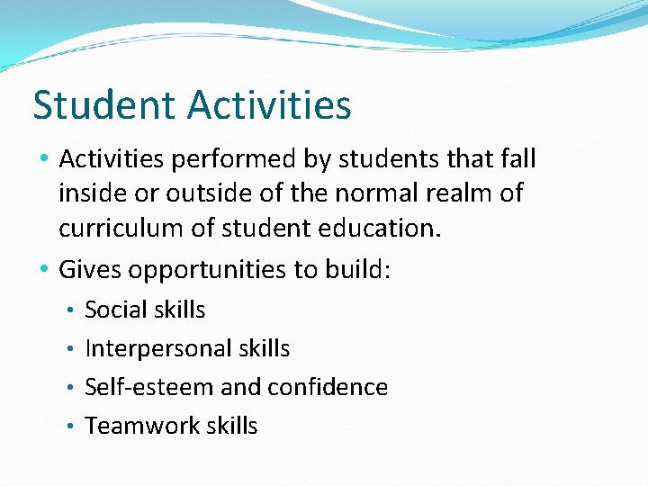 Student Activities • Activities performed by students that fall inside or outside of the