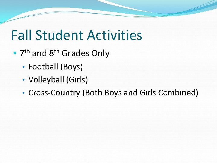 Fall Student Activities • 7 th and 8 th Grades Only • Football (Boys)
