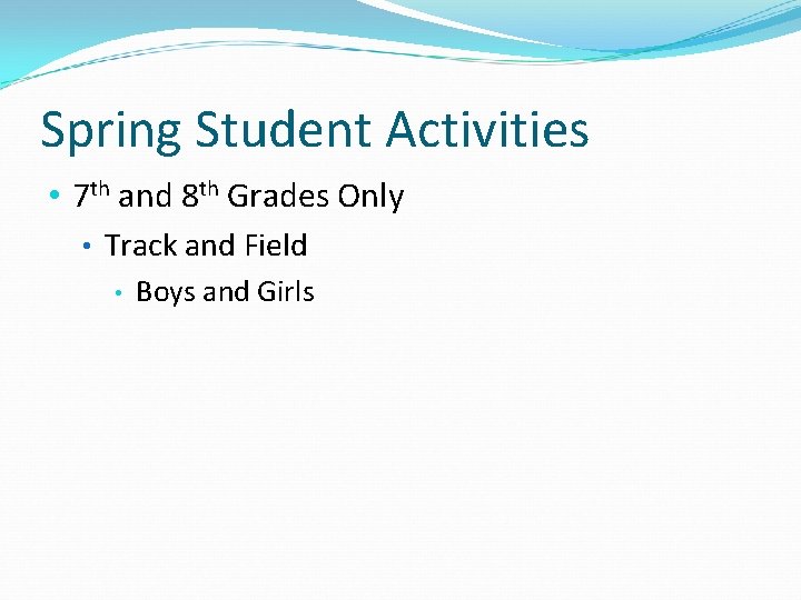 Spring Student Activities • 7 th and 8 th Grades Only • Track and