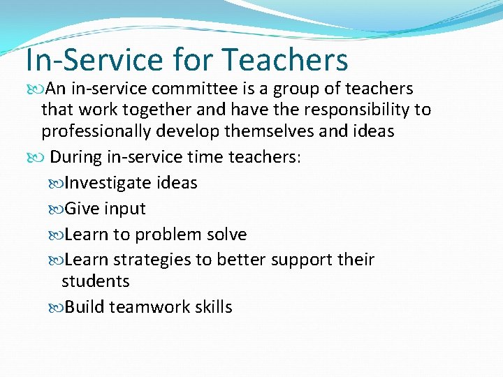 In-Service for Teachers An in-service committee is a group of teachers that work together