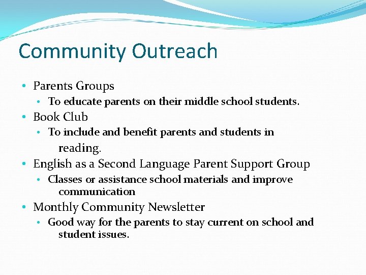 Community Outreach • Parents Groups • To educate parents on their middle school students.