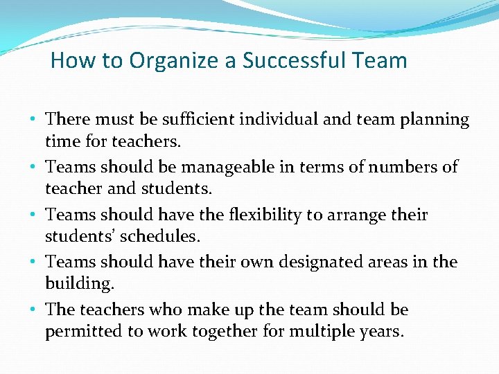 How to Organize a Successful Team • There must be sufficient individual and team