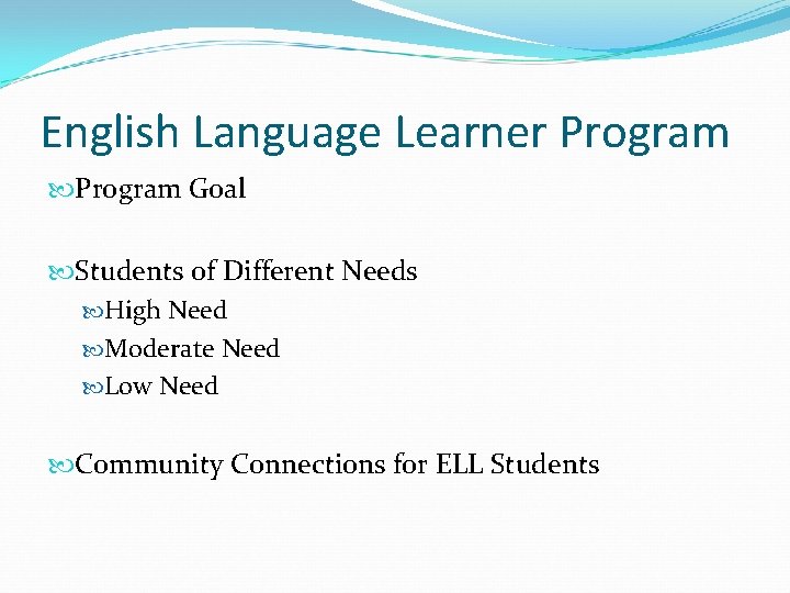 English Language Learner Program Goal Students of Different Needs High Need Moderate Need Low