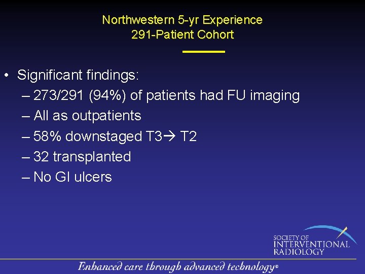 Northwestern 5 -yr Experience 291 -Patient Cohort • Significant findings: – 273/291 (94%) of