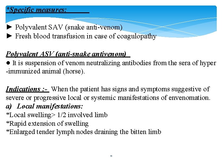 *Specific measures: ► Polyvalent SAV (snake anti-venom) ► Fresh blood transfusion in case of