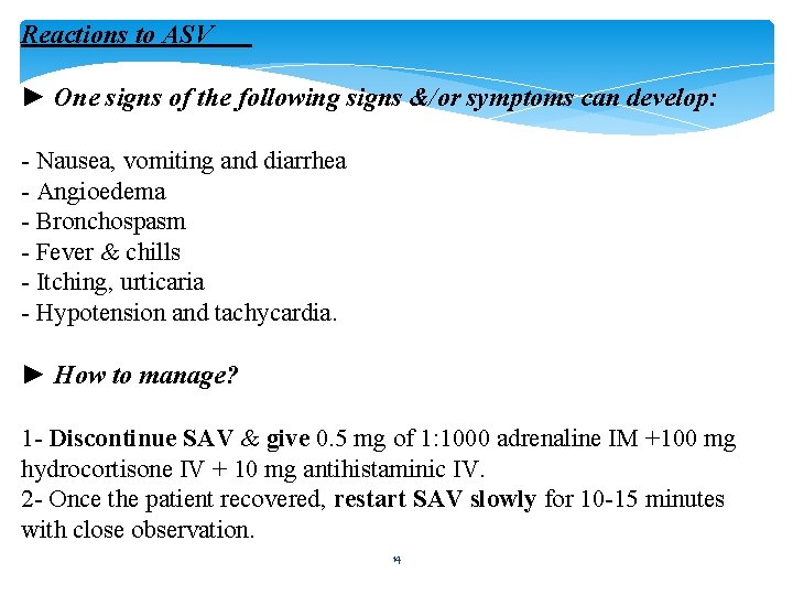 Reactions to ASV ► One signs of the following signs &/or symptoms can develop: