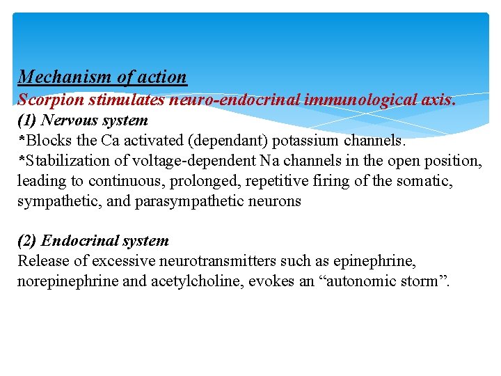 Mechanism of action Scorpion stimulates neuro-endocrinal immunological axis. (1) Nervous system *Blocks the Ca