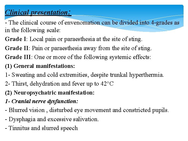 Clinical presentation: - The clinical course of envenomation can be divided into 4 -grades