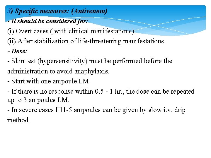 3) Specific measures: (Antivenom) - It should be considered for: (i) Overt cases (