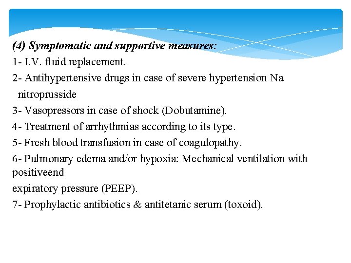 (4) Symptomatic and supportive measures: 1 - I. V. fluid replacement. 2 - Antihypertensive